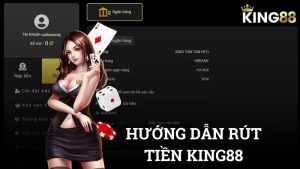 Cách rút tiền tại nhà cái King88