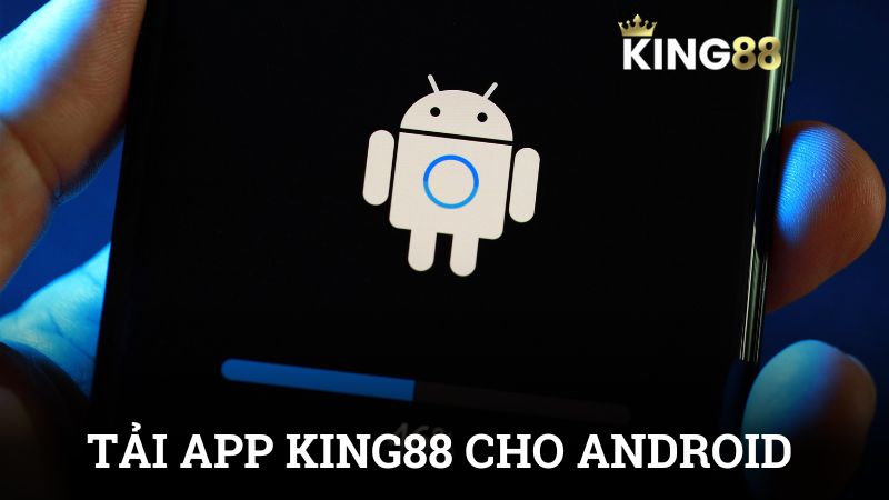 3 Bước giúp bạn tải app King88 cho điện thoại Android