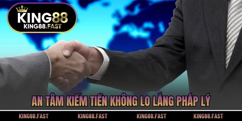 An tâm kiếm tiền không lo lắng pháp lý