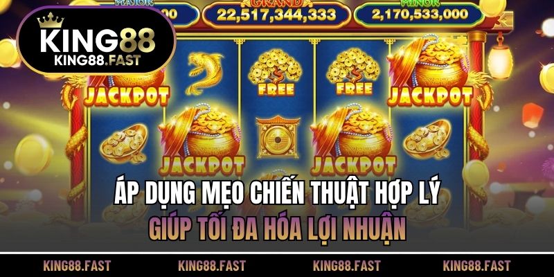 Áp dụng mẹo chiến thuật hợp lý giúp tối đa hóa lợi nhuận