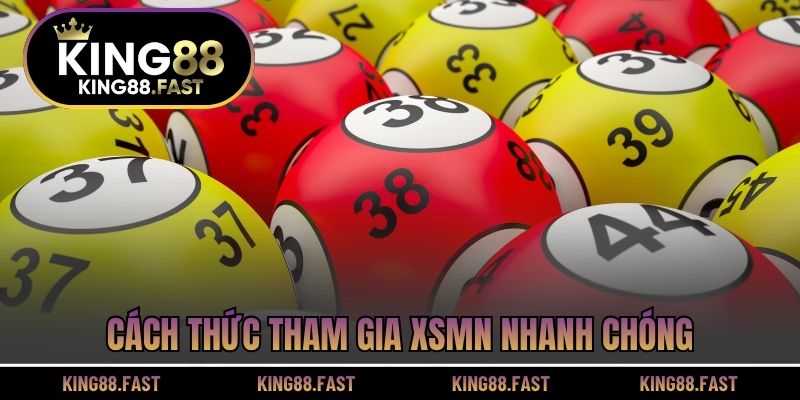 Cách thức tham gia  XSMN nhanh chóng