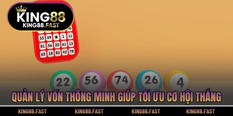 Quản lý vốn thông minh giúp tối ưu cơ hội thắng