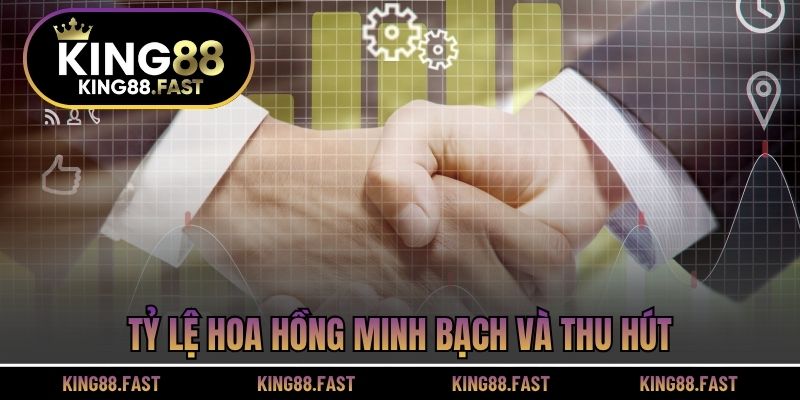 Tỷ lệ hoa hồng minh bạch và thu hút